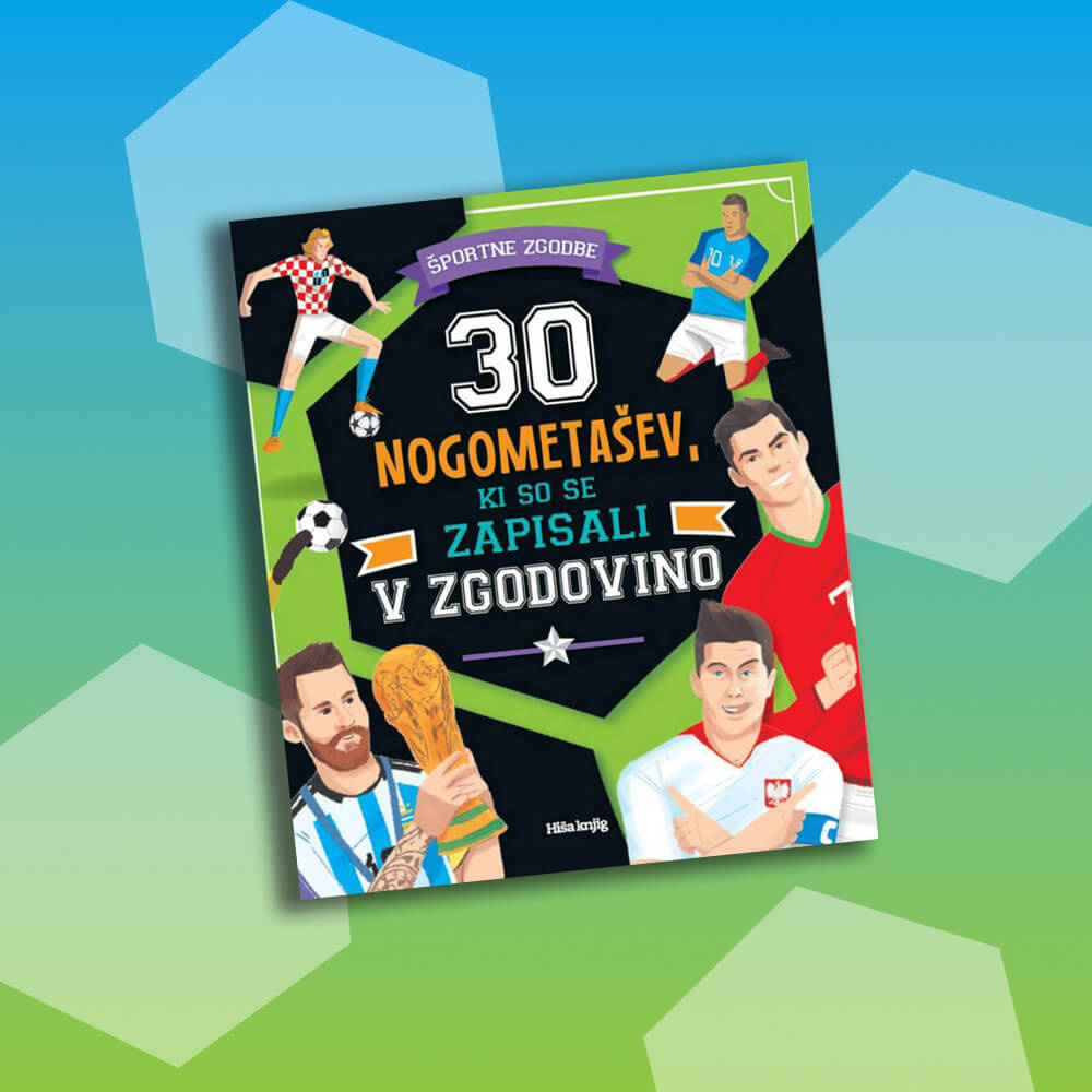 30 nogometašev, ki so se zapisali v zgodovino