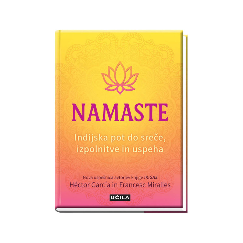 Namaste, indijska pot do sreče, izpolnitve in uspeha