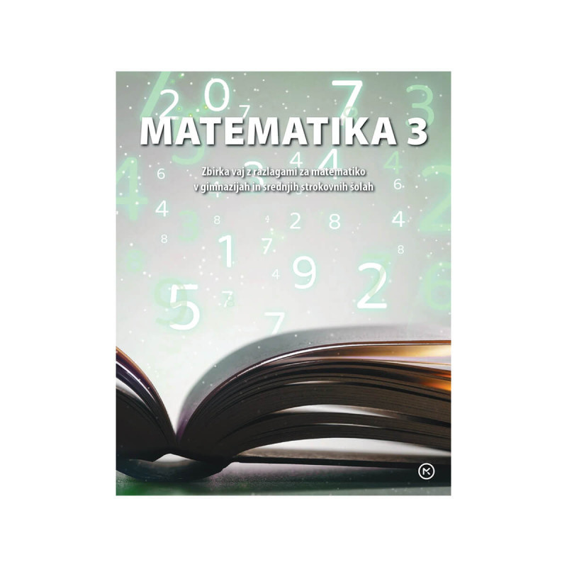 MATEMATIKA 3, zbirka nalog z razlagami in rešenimi zgledi