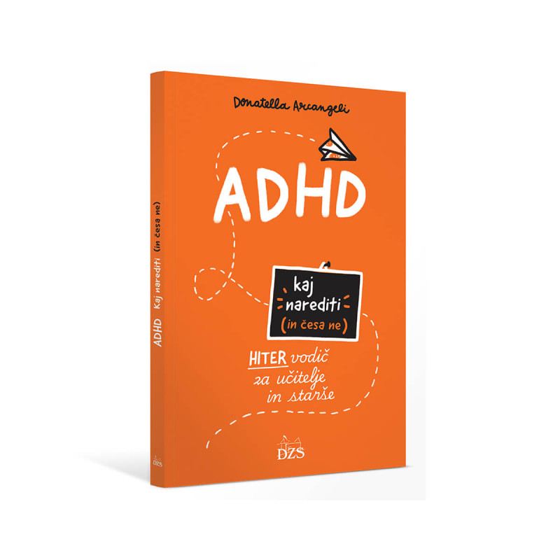ADHD. Kaj narediti in česa ne. Hiter vodič za učitelje in starše
