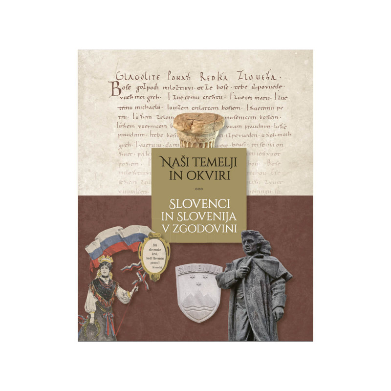 Naši temelji in okviri-Slovenci in Slovenija v zgodovini, 1. zvezek
