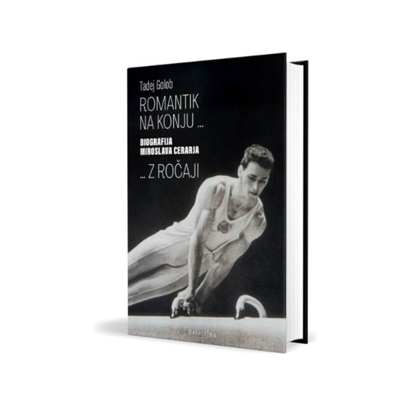 Romantik na konju ... z ročaji: biografija Miroslava Cerarja