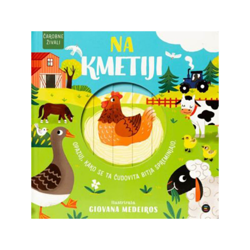 Na kmetiji - Opazuj, kako se ta čudovita bitja spreminjajo.