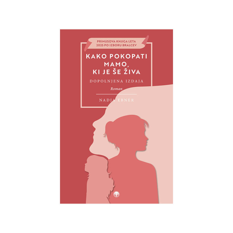 Kako pokopati mamo, ki je še živa - dopolnjena izdaja