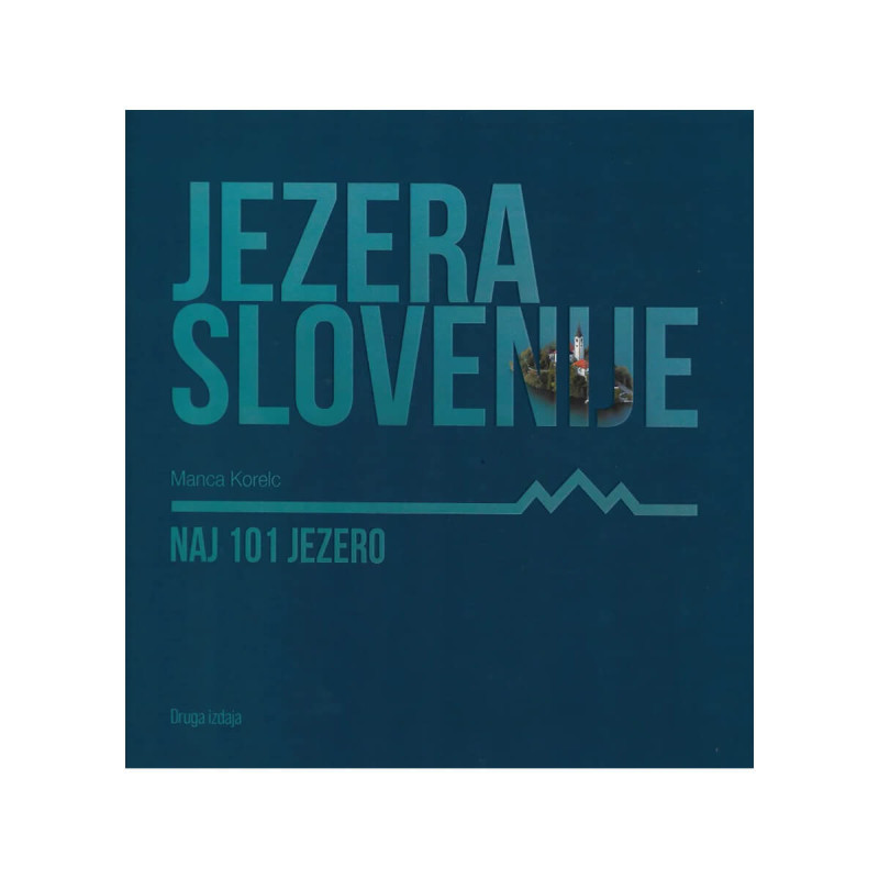 Jezera slovenije - naj 101 jezero