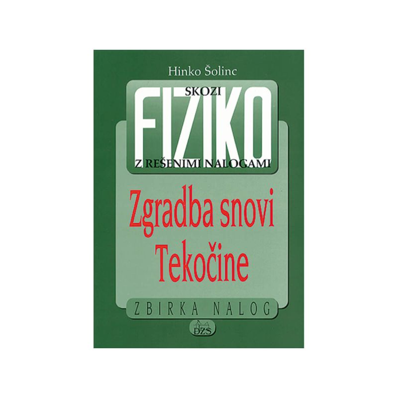 Skozi fiziko z rešenimi nalogami Zgradba snovi, tekočine