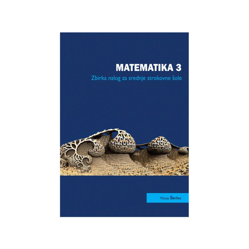 Matematika 3, zbirka nalog za srednje strokovne šole