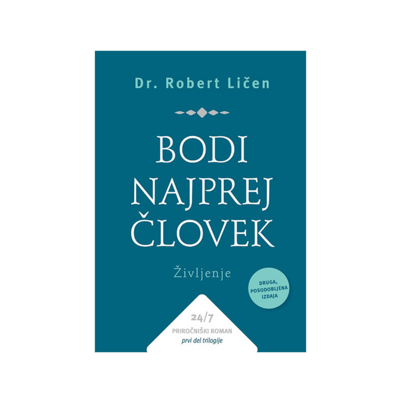 Bodi najprej človek - Življenje
