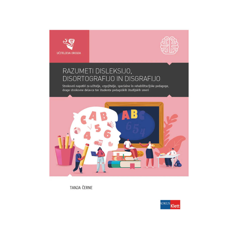 RAZUMETI DISLEKSIJO, DISORTOGRAFIJO IN DISGRAFIJO
