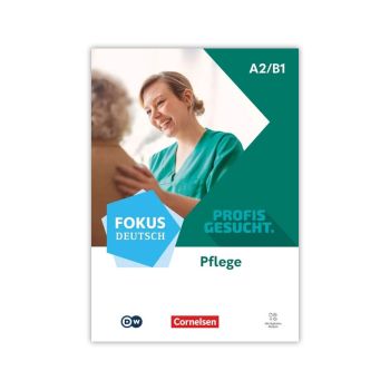 Fokus Deutsch - Berufsfeld Pflege, A2-B1