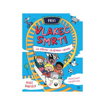 Prvi vlakec smrti in drugi izjemni izumi