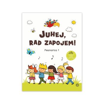 Juhej, rad zapojem - glasbena pesmarica 1