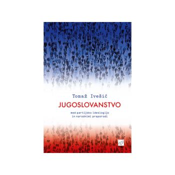 Jugoslovantsvo med partijsko ideologijo in narodnimi preporodi