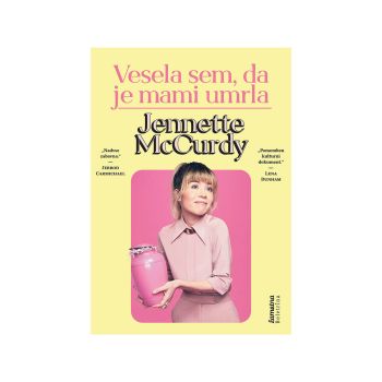 Vesela sem, da je mami umrla