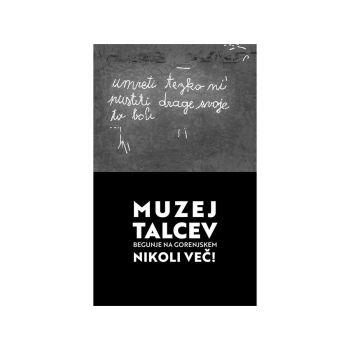 Muzej talcev Begunje na Gorenjskem: Nikoli več!