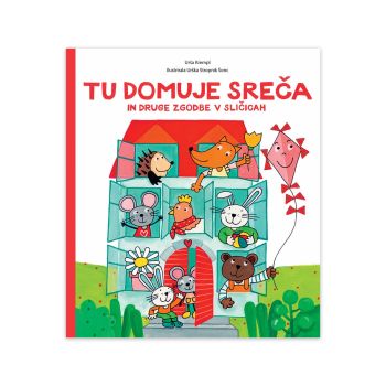 Tu domuje sreča in druge zgodbe v sličicah