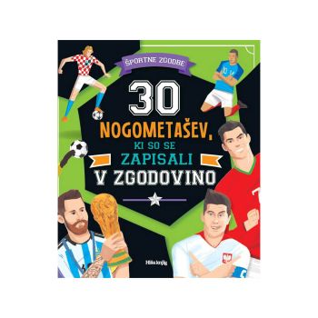 30 nogometašev, ki so se zapisali v zgodovino