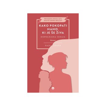 Kako pokopati mamo, ki je še živa - dopolnjena izdaja