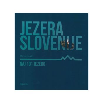 Jezera slovenije - naj 101 jezero
