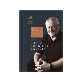 Pot iz kroničnih bolečin: osnove AEQ somatike, knjiga in vaje