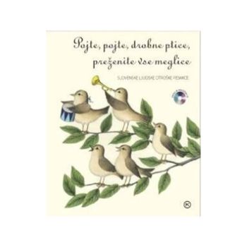 Pojte, pojte, drobne ptice, preženite vse meglice, s CD-jem