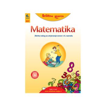 Brihtna glavca, matematika 6, zbirka nalog za utrjevanje