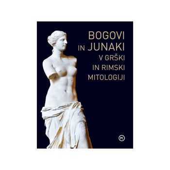 Bogovi in junaki v grški in rimski mitologiji