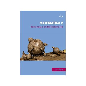 Matematika 2, zbirka nalog za srednje strokovne šole