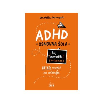 ADHD, osnovna šola, kaj narediti (in česa ne)