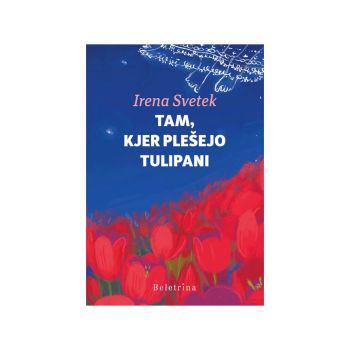 Tam, kjer plešejo tulipani