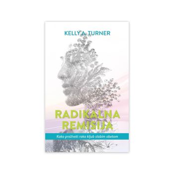 Radikalna remisija -kako preživeti raka kljub slabim obetom