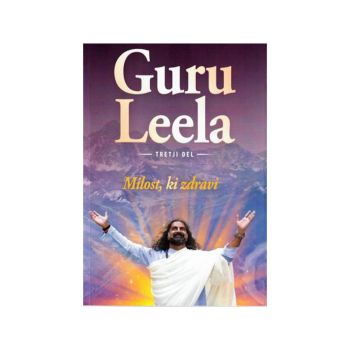Guru Leela tretji del  Milost, ki zdravi